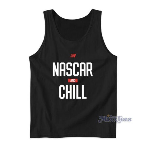 Nascar And Chill Tank Top