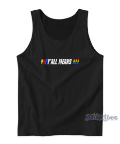 Nascar Is Gay Y’all Means All Pride Tank Top Nascar Is Gay Y’all Means All Pride Tank Top