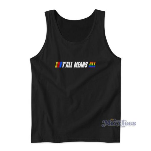 Nascar Is Gay Y’all Means All Pride Tank Top