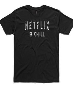 Netflix and Chill T-shirt