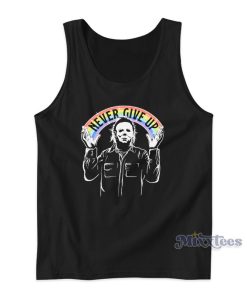 Never Give Up Michael Myers Rainbow Tank Top Never Give Up Michael Myers Rainbow Tank Top
