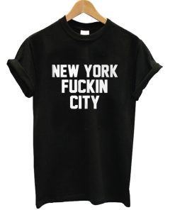 New York Fuckin City T-shirt New York Fuckin City T-shirt