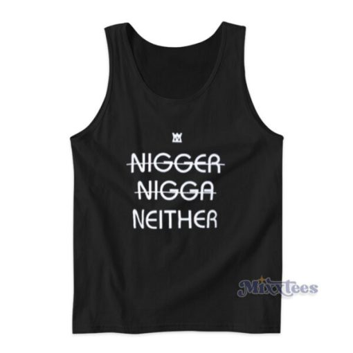 Nigger Nigga Neither Tank Top