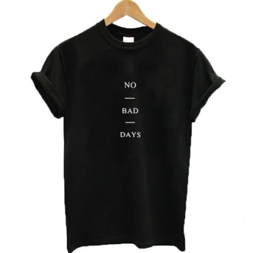 No Bad Days T-shirt