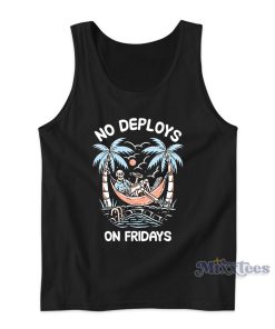 No Deploys On Fridays Tank Top for Unisex No Deploys On Fridays Tank Top for Unisex