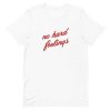 No Hard Feelings T-Shirt