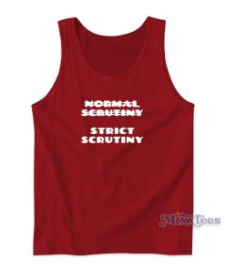 Normal Scrutiny Strict Scrutiny Tank Top for Unisex