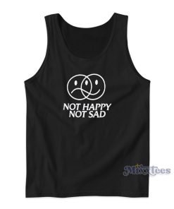 Not Happy Not Sad Tank Top for Unisex Not Happy Not Sad Tank Top for Unisex