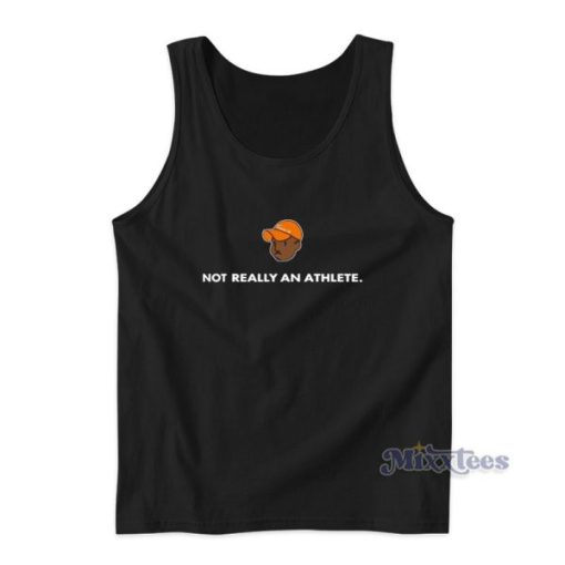 Not Really An Athlete Tank Top For Unisex