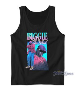 Notorious BIG Biggie The What Tank Top for Unisex Notorious BIG Biggie The What Tank Top for Unisex