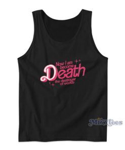 Now I Am Become Death The Destroyer Of Worlds Tank Top