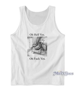 Oh Hell Yes Oh Fuck Yes Tank Top for Unisex