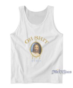 Oh Shit He Is Risen Tank Top