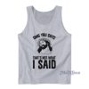 Omg You Guys That’s Not What I Said Tank Top
