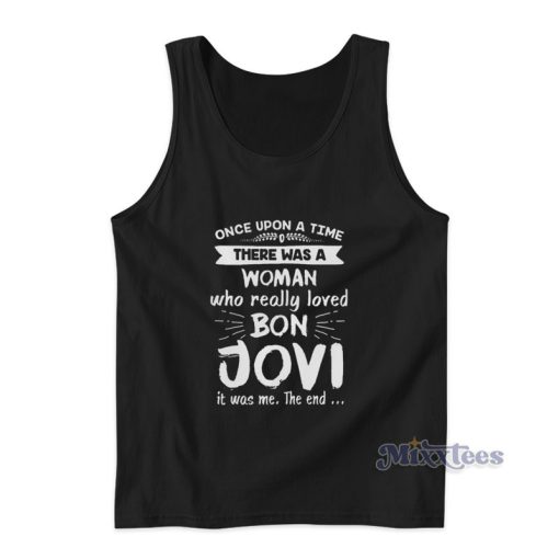 Once Upon A Time There Was A Woman Who Really Loved Bon Jovi Tank Top