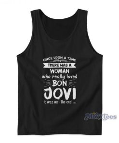 Once Upon A Time There Was A Woman Who Really Loved Bon Jovi Tank Top
