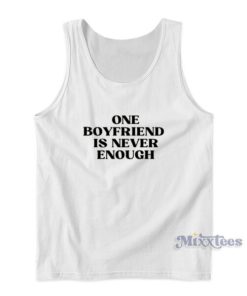 One Boyfriend Is Never Enough Tank Top