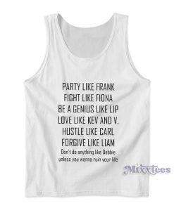 Party Like Frank Fight Like Fiona Be A Genius Like Lip Love Like Kev And V Tank Top Party Like Frank Fight Like Fiona Be A Genius Like Lip Love Like Kev And V Tank Top