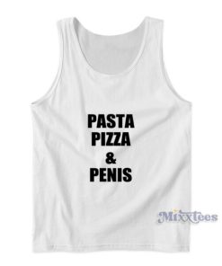 Pasta Pizza And Penis Tank Top