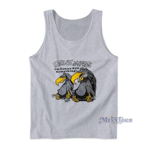 Patience My Ass Im Gonna Kill Something Vulture Tank Top