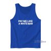Pay Me Like A White Man Tank Top