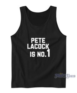 Pete Lacock Is No 1 Tank Top For Unisex