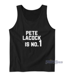Pete Lacock Is No 1 Tank Top For Unisex