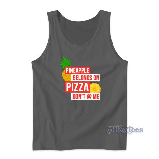 Pineaplle Belongs On Pizza Tank Top for Unisex