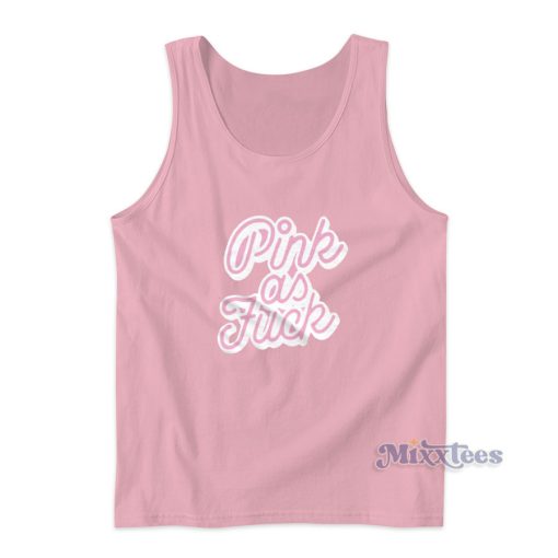 Pink As Fuck Tank Top for Unisex