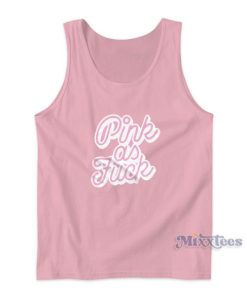 Pink As Fuck Tank Top for Unisex