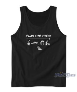 Plan For Today Tank Top for Unisex Plan For Today Tank Top for Unisex