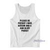 Please Be Patient I Have Autism And A Gun In My Pocket Tank Top