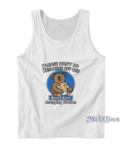 Please Don’t Do Ketamine Off The Koala Kare Changing Station Tank Top Please Don’t Do Ketamine Off The Koala Kare Changing Station Tank Top