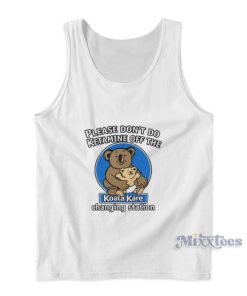 Please Don’t Do Ketamine Off The Koala Kare Changing Station Tank Top