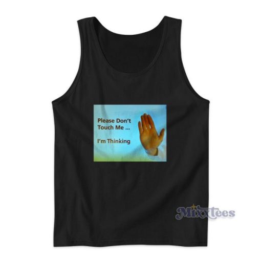 Please Don’t Touch Thinking Tank Top for Unisex