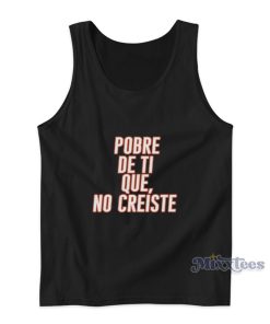 Pobre De Ti Que No Creiste Tank Top Pobre De Ti Que No Creiste Tank Top