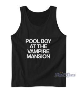 Pool Boy At The Vampire Mansion Tank Top