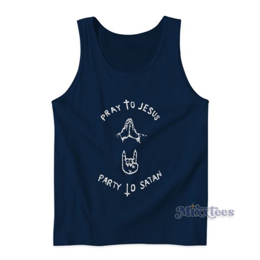 Pray To Jesus Party To Satan Tank Top