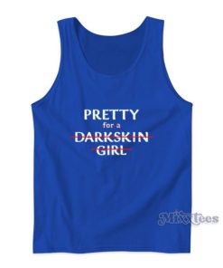 Pretty For A Dark Skin Girl Tank Top For Unisex