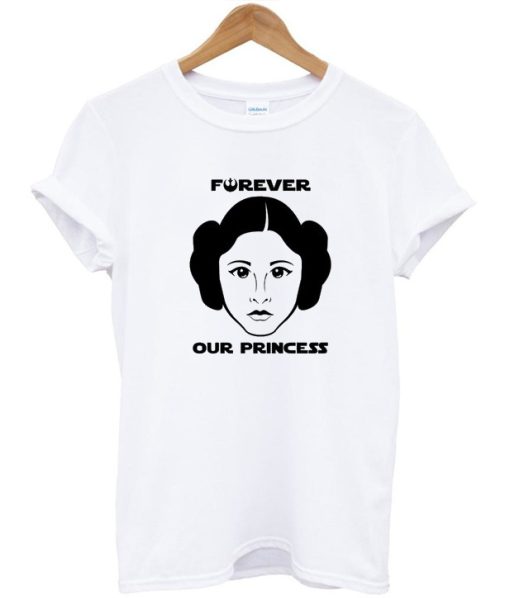 Princess Leia Forever Our Princess T-shirt