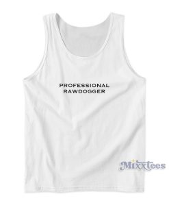 Professional Rawdogger Tank Top For Unisex Professional Rawdogger Tank Top For Unisex