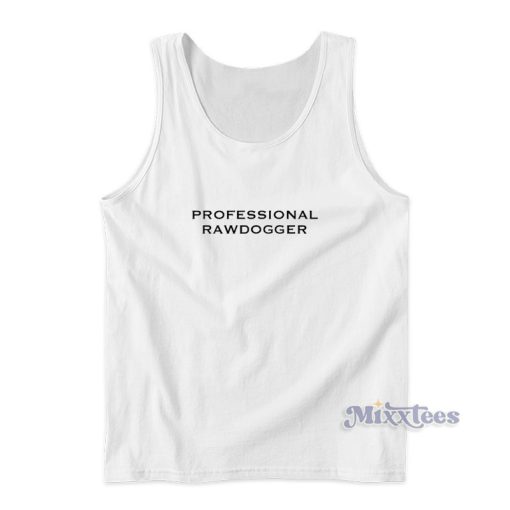 Professional Rawdogger Tank Top For Unisex