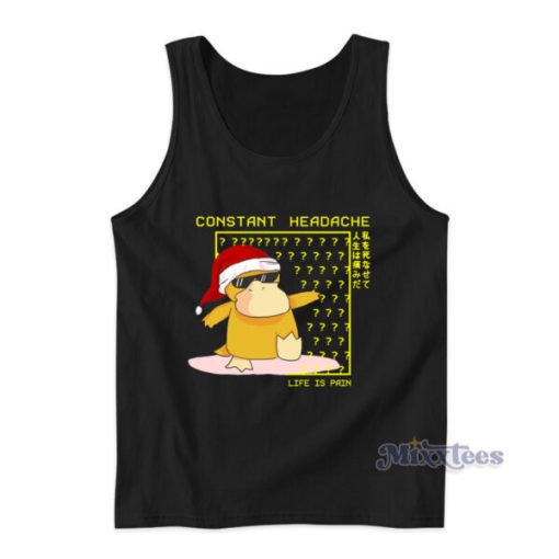 Psyduck Constant Headache Life Is Pain Christmas Tank Top