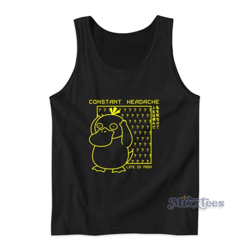 Psyduck Constant Headache Life Is Pain Tank Top