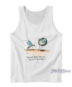Pull Out Betty Pull Out You’ve Hit An Artery Tank Top Pull Out Betty Pull Out You’ve Hit An Artery Tank Top