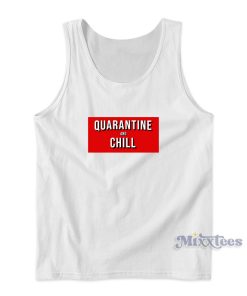 Quarantine And Chil Tank Top for Unisex Quarantine And Chil Tank Top for Unisex
