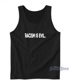 Racism Is Evil Tank Top For Unisex
