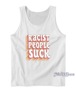 Racist People Suck Tank Top for Unisex Racist People Suck Tank Top for Unisex