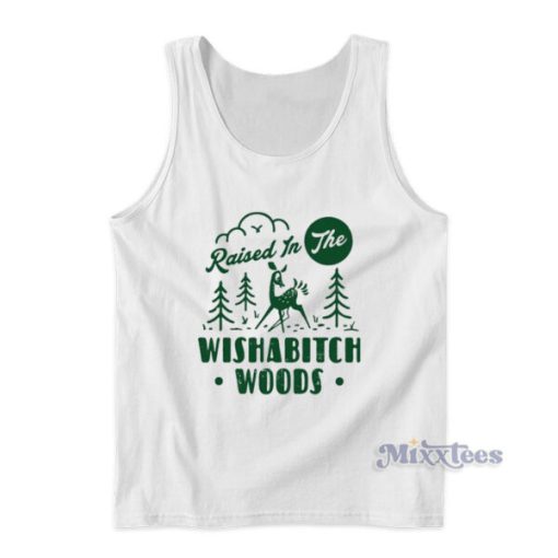 Raised In The Wishabitch Woods Tank Top