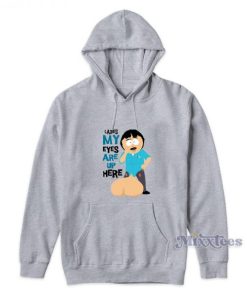 Randy Marsh Ladies My Eyes Are Up Here Hoodie